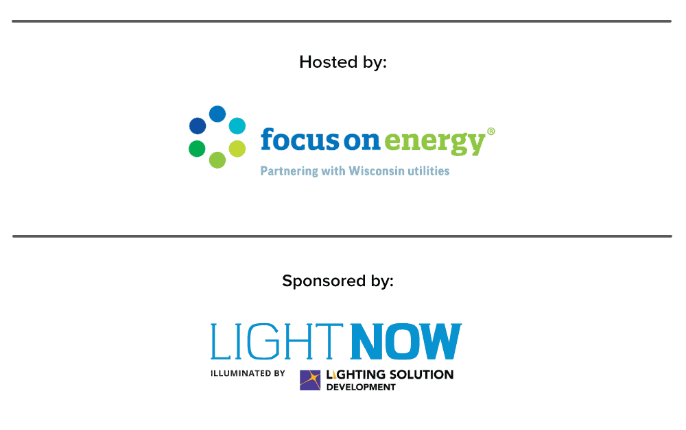 Hosted by Focus on Energy, Sponsored by Light Now